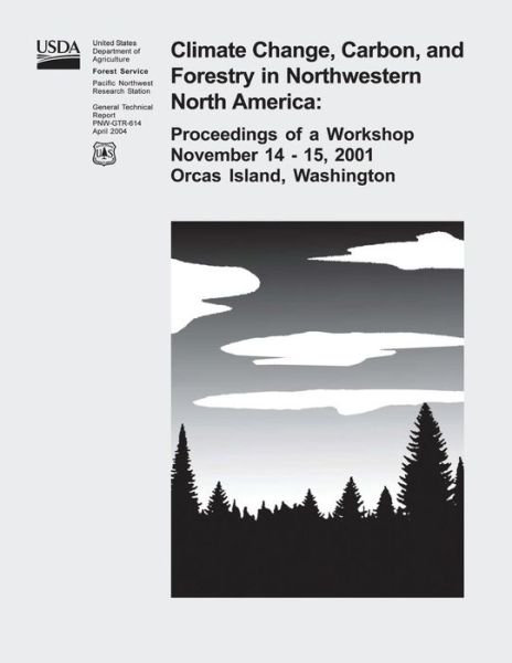 Cover for U S Department of Agriculture · Climate Change, Carbon, and Forestry in Northwestern North America: Proceedings of a Workshop November 14-15, 2001, Orcas Island, Washington (Paperback Bog) (2015)