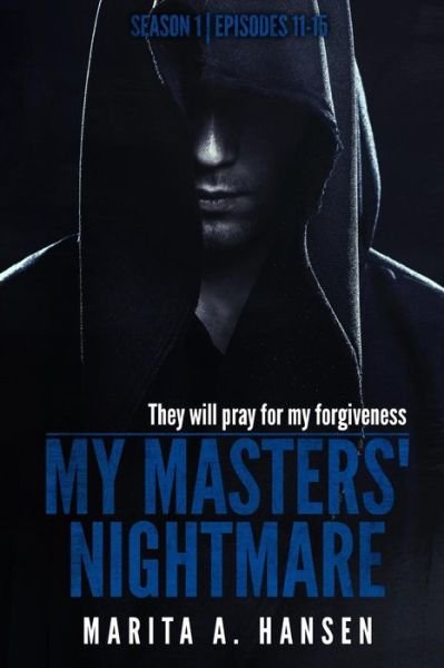Cover for Marita A Hansen · My Masters' Nightmare Season 1, Episodes 11 - 15 (Paperback Book) (2015)