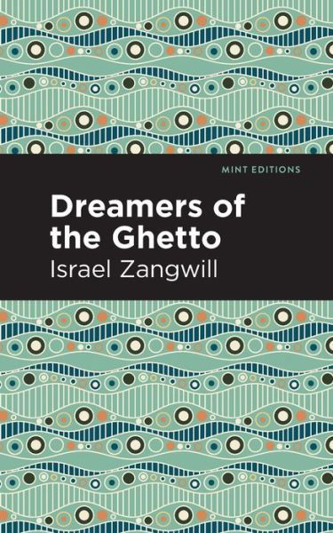 Cover for Israel Zangwill · Dreamers of the Ghetto - Mint Editions (Paperback Book) (2021)