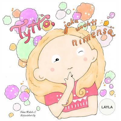 Cover for Tiina Walsh · Tyttoe, joka unohti nimensa LAYLA (Paperback Book) (2016)