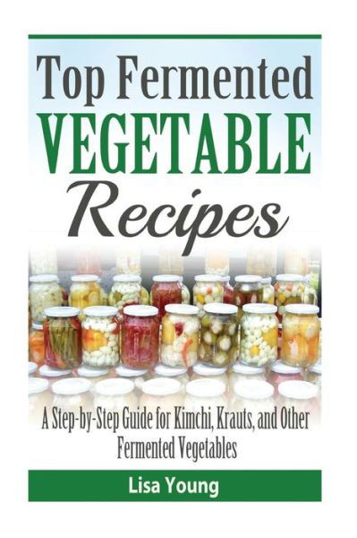 Cover for Lisa Young · Top Fermented Vegetable Recipes (Paperback Book) (2016)