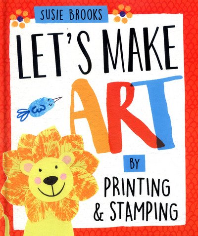 Cover for Susie Brooks · Let's Make Art: By Printing and Stamping - Let's Make Art (Inbunden Bok) (2016)