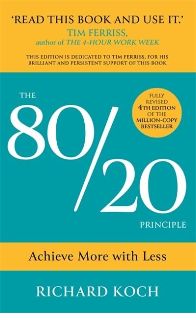 The 80/20 Principle: Achieve More with Less: THE NEW EDITION OF THE CLASSIC 8020 BESTSELLER - Richard Koch - Kirjat - John Murray Press - 9781529370454 - torstai 20. tammikuuta 2022