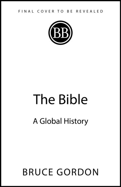 Cover for Bruce Gordon · The Bible: A Global History (Paperback Book) (2024)