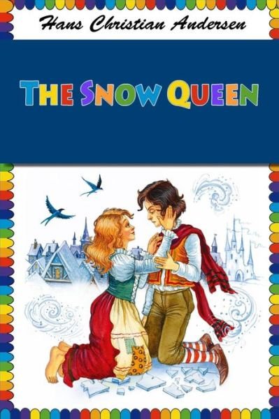 The Snow Queen - Hans Christian Andersen - Books - Createspace Independent Publishing Platf - 9781530161454 - February 21, 2016