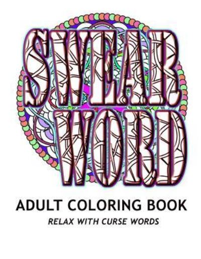 Cover for Adult Coloring Book · SWEAR WORD Adult Coloring Book (Paperback Book) (2016)