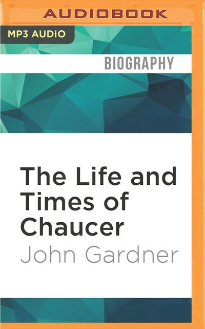 Cover for John Gardner · Life and Times of Chaucer, The (MP3-CD) (2016)