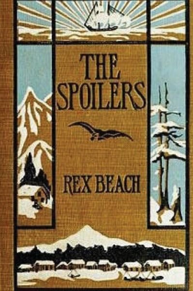 Cover for Rex Beach · The Spoilers. (Pocketbok) (2016)