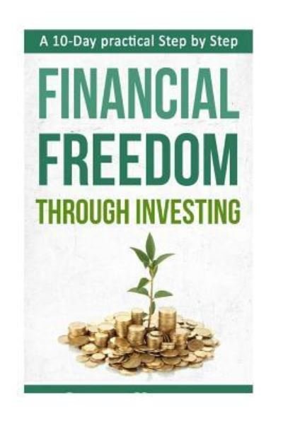 Cover for Lance Knight · A 10-Day practical Step by Step. Financial Freedom Through Investing (Paperback Book) (2016)