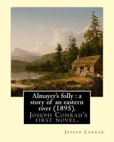 Almayer's folly - Joseph Conrad - Livros - Createspace Independent Publishing Platf - 9781542728454 - 24 de janeiro de 2017