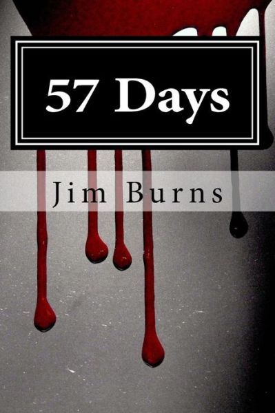 57 Days - Jim (James) Burns - Kirjat - Createspace Independent Publishing Platf - 9781542913454 - perjantai 21. huhtikuuta 2017