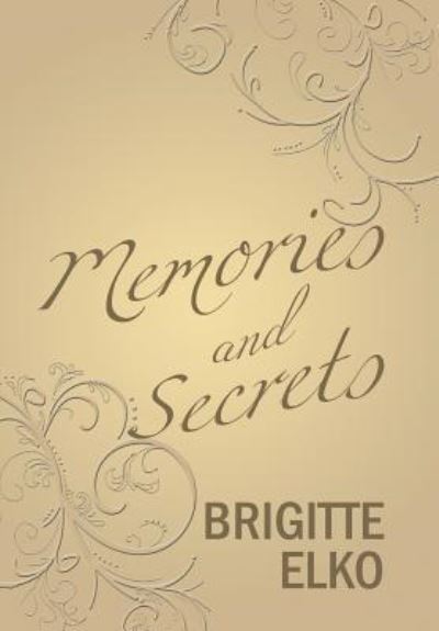 Cover for Brigitte Elko · Memories and Secrets (Hardcover Book) (2018)