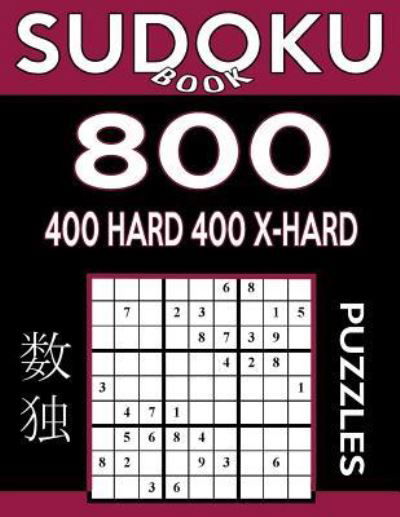 Sudoku Book 800 Puzzles, 400 Hard and 400 Extra Hard - Sudoku Book - Books - Createspace Independent Publishing Platf - 9781544005454 - March 1, 2017