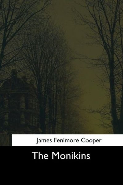 The Monikins - James Fenimore Cooper - Bøger - Createspace Independent Publishing Platf - 9781544711454 - 25. marts 2017