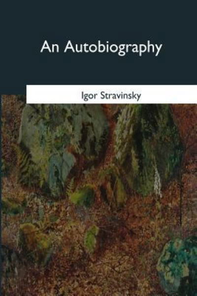 Cover for Igor Stravinsky · An Autobiography (Taschenbuch) (2017)