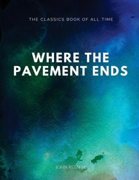 Cover for John Russell · Where the Pavement Ends (Pocketbok) (2017)