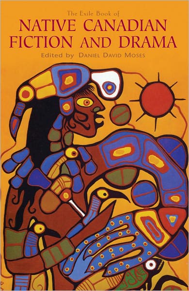 Cover for Moses · The Exile Book of Native Canadian Fiction and Drama (Paperback Book) (2011)