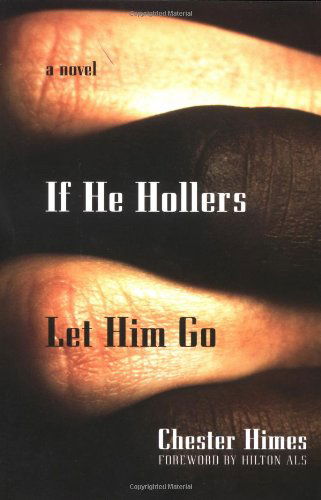 Cover for Chester Himes · If He Hollers Let Him Go: a Novel (Himes, Chester) (Pocketbok) [Reprint edition] (2002)