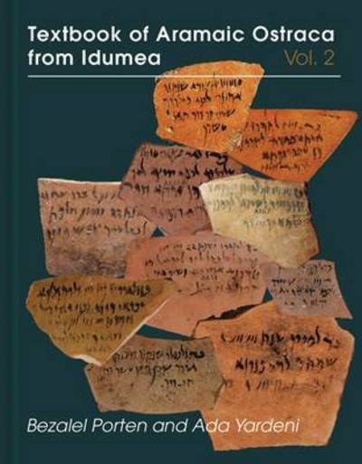 Cover for Porten, Bezalel (Hebrew University of Jerusalem) · Textbook of Aramaic Ostraca from Idumea, Volume 2: Dossiers 11-50: 263 Commodity Chits (Hardcover Book) (2016)