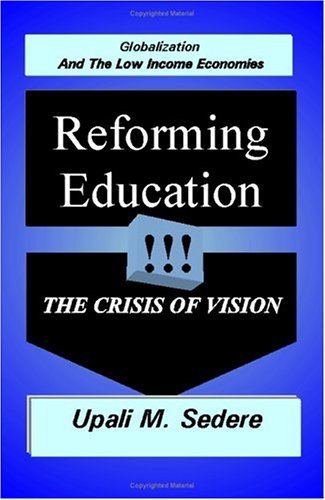 Cover for Upali M. Sedere · Globalization and the Low Income Economies: Reforming Education, the Crisis of Vision (Paperback Book) (2000)