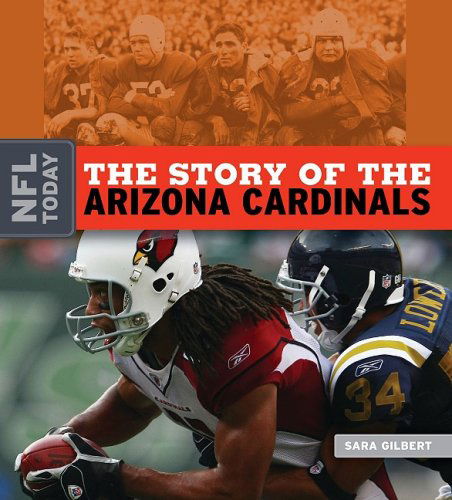 Cover for Sara Gilbert · The Story of the Arizona Cardinals (Nfl Today) (Hardcover Book) (2009)