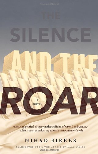 The Silence and the Roar - Nihad Sirees - Books - Other Press - 9781590516454 - March 5, 2013