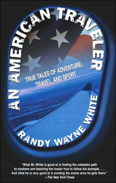 Cover for Randy Wayne White · An American Traveler: True Tales of Adventure, Travel, and Sport (Paperback Book) (2005)