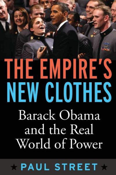 Cover for Paul Street · Empire's New Clothes: Barack Obama in the Real World of Power (Paperback Book) (2010)