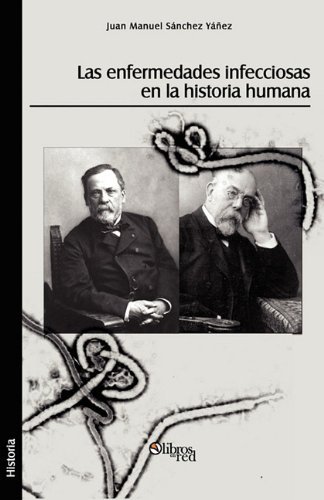Cover for Juan Manuel Sanchez Yanez · Las Enfermedades Infecciosas en La Historia Humana (Paperback Book) [Spanish edition] (2011)