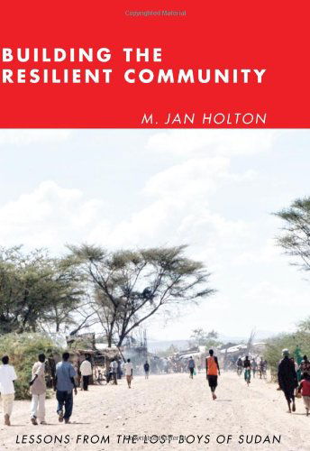 Cover for M Jan Holton · Building the Resilient Community: Lessons from the Lost Boys of Sudan (Taschenbuch) (2011)