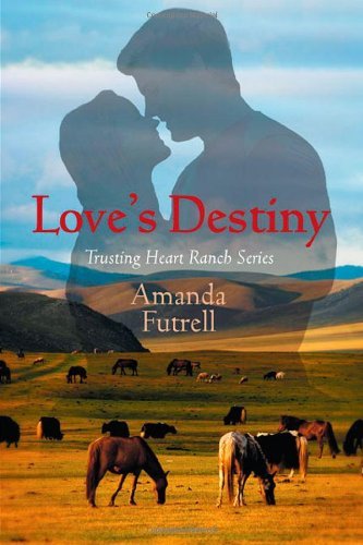 Cover for Amanda Futrell · Love's Destiny: Trusting Heart Ranch Series (Paperback Book) (2013)
