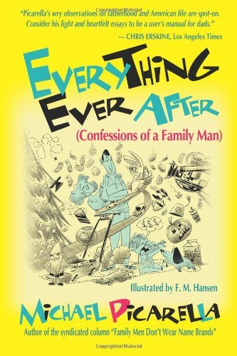 Cover for Michael Picarella · Everything Ever After: (Confessions of a Family Man) (Paperback Book) (2014)