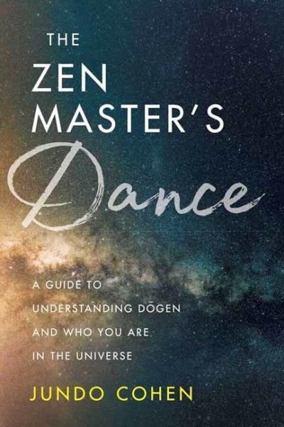 Cover for Jundo Cohen · The Zen Master's Dance: A Guide to Understanding Dogen and Who You Are in the Universe (Paperback Book) (2020)