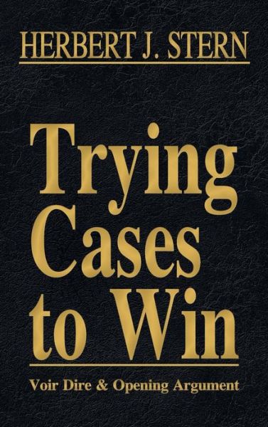 Cover for Herbert Jay Stern · Trying Cases to Win Vol. 1: Voir Dire and Opening Argument (Hardcover Book) (2013)