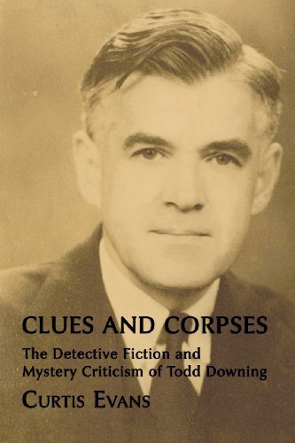 Cover for Curtis Evans · Clues and Corpses: the Detective Fiction and Mystery Criticism of Todd Downing (Paperback Book) [Annotated edition] (2013)
