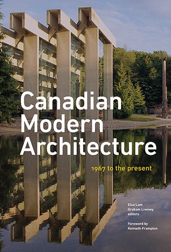 Cover for Kenneth Frampton · Canadian Modern Architecture: A Fifty Year Retrospective, from 1967 to the Present (Hardcover Book) (2019)