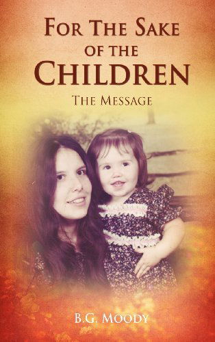Cover for B.g. Moody · For the Sake of the Children (Hardcover Book) (2012)