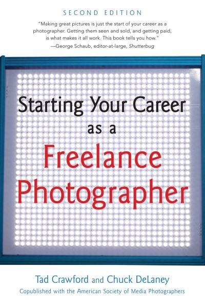 Cover for Tad Crawford · Starting your career as a freelance photographer (Book) [Second edition. edition] (2017)