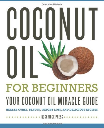 Cover for Rockridge Press · Coconut Oil for Beginners: Your Coconut Oil Miracle Guide (Paperback Book) (2013)