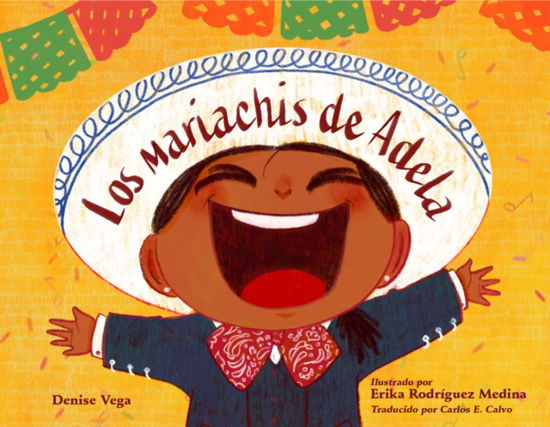 Los mariachis de Adela - Denise Vega - Książki - Charlesbridge Publishing,U.S. - 9781623544454 - 13 sierpnia 2024