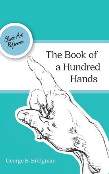 Cover for George B Bridgman · The Book of a Hundred Hands (Dover Anatomy for Artists) (Gebundenes Buch) (2015)