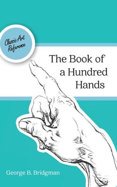 Cover for George B Bridgman · The Book of a Hundred Hands (Dover Anatomy for Artists) (Hardcover Book) (2015)