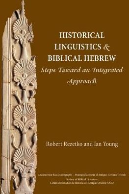 Cover for Ian Young · Historical Linguistics and Biblical Hebrew: Steps Toward an Integrated Approach (Ancient Near East Monographs) (Paperback Book) (2014)