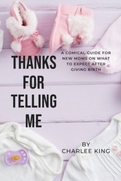 Thanks For Telling Me - Charlee King - Książki - Paperback - 9781640077454 - 25 sierpnia 2019