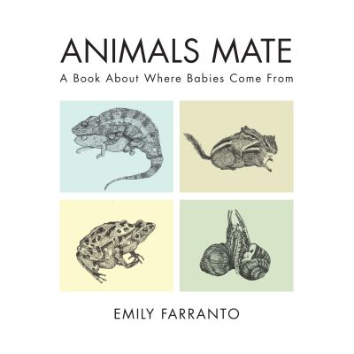 Cover for Emily Farranto · Animals Mate: A Book About Where Babies Come From (Innbunden bok) (2020)