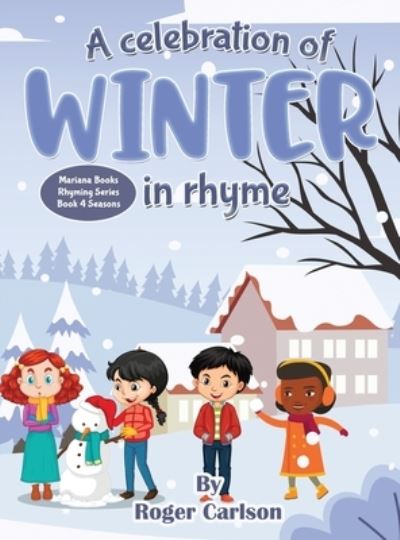 A Celebration of Winter in rhyme - Roger Carlson - Książki - Mariana Publishing - 9781645100454 - 30 grudnia 2020