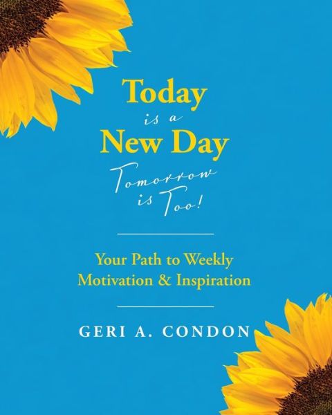 Cover for Geri A Condon · Today is a New Day-Tomorrow is Too! (Paperback Book) (2021)