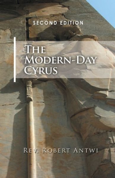 Cover for REV Robert Antwi · The Modern-Day Cyrus: 2nd Edition (Paperback Book) (2020)