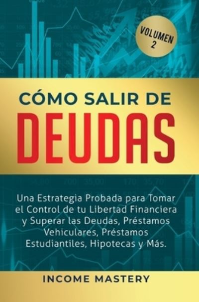 Cover for Income Mastery · Como Salir de Deudas (Hardcover Book) (2019)