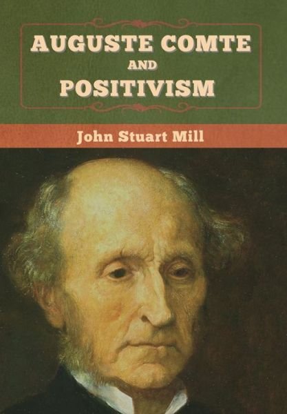 Cover for John Stuart Mill · Auguste Comte and Positivism (Innbunden bok) (2020)